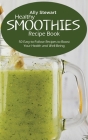 Healthy Smoothie Recipe Book: 50 Easy-to-Follow Recipes to Boost Your Health and Well-Being Cover Image