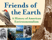 Friends of the Earth: A History of American Environmentalism with 21 Activities (For Kids series #42) By Pat McCarthy Cover Image