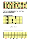 Pentatonic Scales For Guitar: A Brief Introduction. By Rob Silver Cover Image