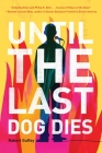 Until the Last Dog Dies By Robert Guffey Cover Image