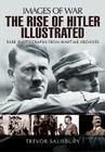 The Rise of Hitler Illustrated (Images of War) By Trevor Salisbury Cover Image