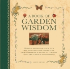 A Book of Garden Wisdom: Organic Gardening Hints, Tips and Folklore from Yesteryear, from Companion Planting to Compost, with 150 Glorious Phot Cover Image