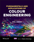 Fundamentals and Applications of Colour Engineering By Phil Green (Editor) Cover Image