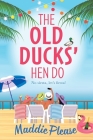 The Old Ducks' Hen Do By Maddie Please Cover Image