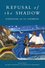 Refusal of the Shadow: Surrealism and the Caribbean By Krzysztof Fijalkowski (Editor), Michael Richardson (Editor), Krzysztof Fijalkowski (Translated by), Michael Richardson (Translated by) Cover Image