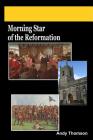 Morning Star of the Reformation By Andy Thomson Cover Image