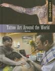 Tattoo Art Around the World (Tattooing) By Diane Bailey Cover Image
