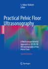 Practical Pelvic Floor Ultrasonography: A Multicompartmental Approach to 2d/3d/4D Ultrasonography of the Pelvic Floor Cover Image