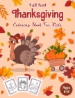 Fall And Thanksgiving Coloring Book For Kids Ages 8-12: A Collection of Coloring Pages with Cute Thanksgiving Things Such as Turkey, Celebrate Harvest Cover Image