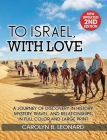 To Israel, With Love: A Journey of Discovery in History, Mystery, Travel, and Relationships . . . in full color and large print By Carolyn B. Leonard Cover Image