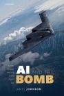 AI and the Bomb: Nuclear Strategy and Risk in the Digital Age Cover Image