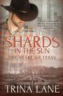 Shards in the Sun (Heart of Texas #1) Cover Image