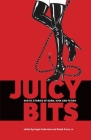 Juicy Bits: Erotic Stories of BDSM, Fetish & Kink Cover Image