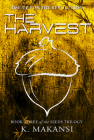 The Harvest (The Seeds Trilogy #3) By K. Makansi Cover Image