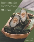 100 Homemade Indonesian Recipes: A Highly Recommended Indonesian Cookbook By Janice Perry Cover Image