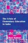 The Crisis of Elementary Education in India By Ravi Kumar (Editor) Cover Image