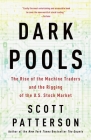 Dark Pools: The Rise of the Machine Traders and the Rigging of the U.S. Stock Market Cover Image