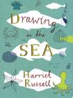 Drawing in the Sea By Harriet Russell Cover Image