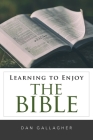 Learning to Enjoy the Bible By Dan J. Gallagher Cover Image