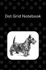 Dot Grid Notebook: Scottish Terrier; 100 Sheets/200 Pages; 6 X 9 By Atkins Avenue Books Cover Image