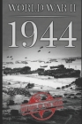 World War II: 1944 By History The Hour Cover Image