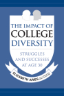 The Impact of College Diversity: Struggles and Successes at Age 30 By Elizabeth Aries Cover Image