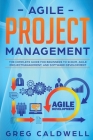 Agile Project Management: The Complete Guide for Beginners to Scrum, Agile Project Management, and Software Development Cover Image