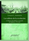 Los talleres de la revolución: La Buenos Aires plebeya y el mundo del Atlántico, 1776-1810 By Luisa Lassaque (Translator), Lyman L. Johnson Cover Image