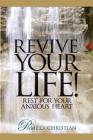 Revive Your Life!: Rest for Your Anxious Heart (Faith to Live by #3) By Pamela Christian Cover Image