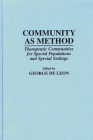 Community As Method: Therapeutic Communities for Special Populations and Special Settings By George de Leon Cover Image