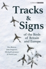 Tracks and Signs of the Birds of Britain and Europe (Bloomsbury Naturalist #1) By Roy Brown, David Lees, John Ferguson, Michael Lawrence Cover Image