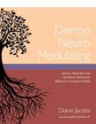 Dermo Neuro Modulating: Manual Treatment for Peripheral Nerves and Especially Cutaneous Nerves By Diane Jacobs Cover Image