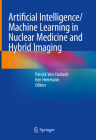 Artificial Intelligence/Machine Learning in Nuclear Medicine and Hybrid Imaging Cover Image
