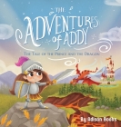 The Adventures of Addy: The Tale of the Prince and the Dragon By Adisan Books (Other) Cover Image