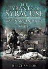 The Tyrants of Syracuse: War in Ancient Sicily: Volume II - 367-211 BC By Jeff Champion Cover Image