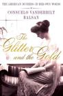 The Glitter and the Gold: The American Duchess---in Her Own Words By Consuela Vanderbilt Balsan Cover Image