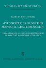 Ist Nicht Der Russe Der Menschlichste Mensch?: Thomas Manns Menschlichkeitsbegriff Im Kontext Russischer Literatur By Barbara Eschenburg Cover Image