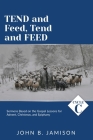Tend and Feed, Tend and Feed: Cycle C Sermons Based on the Gospel Lessons for Advent, Christmas, and Epiphany By John B. Jamison Cover Image