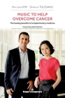Music to Help Overcome Cancer By Min-Jung Kym, Alain Toledano, Adam Perlman (Preface by) Cover Image