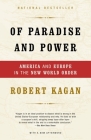 Of Paradise and Power: America and Europe in the New World Order By Robert Kagan Cover Image