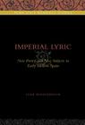 Imperial Lyric: New Poetry and New Subjects in Early Modern Spain (Penn State Romance Studies #7) By Leah Middlebrook Cover Image