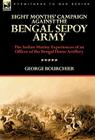 Eight Months' Campaign Against the Bengal Sepoy Army: the Indian Mutiny Experiences of an Officer of the Bengal Horse Artillery By George Bourchier Cover Image