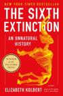 The Sixth Extinction: An Unnatural History By Elizabeth Kolbert Cover Image