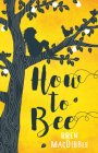 How to Bee By Bren Macdibble Cover Image