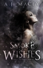Smoke and Wishes By A. J. Macey Cover Image