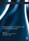 Entrepreneurship, Community, and Community Development (Community Development - Current Issues) By Michael W-P Fortunato (Editor), Theodore R. Alter (Editor) Cover Image