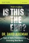 Is This the End? Bible Study Guide: Signs of God's Providence in a Disturbing New World By David Jeremiah Cover Image