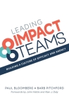 Leading Impact Teams: Building A Culture Of Efficacy And Agency By Paul Bloomberg, Barb Pitchford, John Hattie (Foreword by) Cover Image