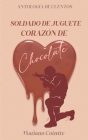 Soldado de juguete, corazón de chocolate Cover Image