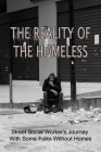The Reality Of The Homeless: Street Social Worker's Journey With Some Folks Without Homes: Short Homeless Stories Cover Image